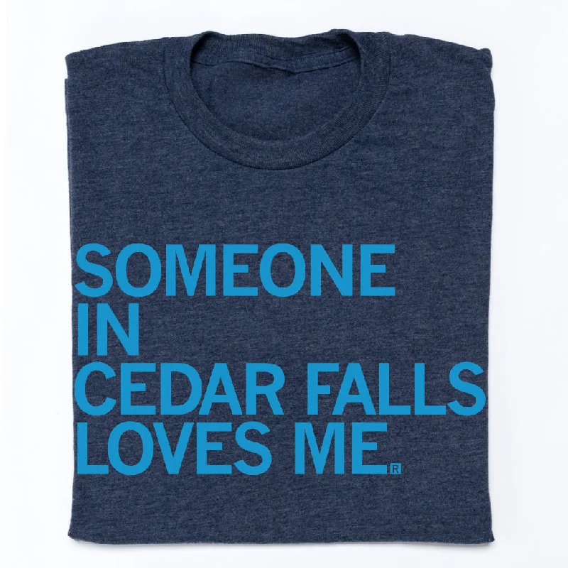 High-Quality T-Shirt for Long-Lasting Comfort-Someone Loves Me Cedar Falls