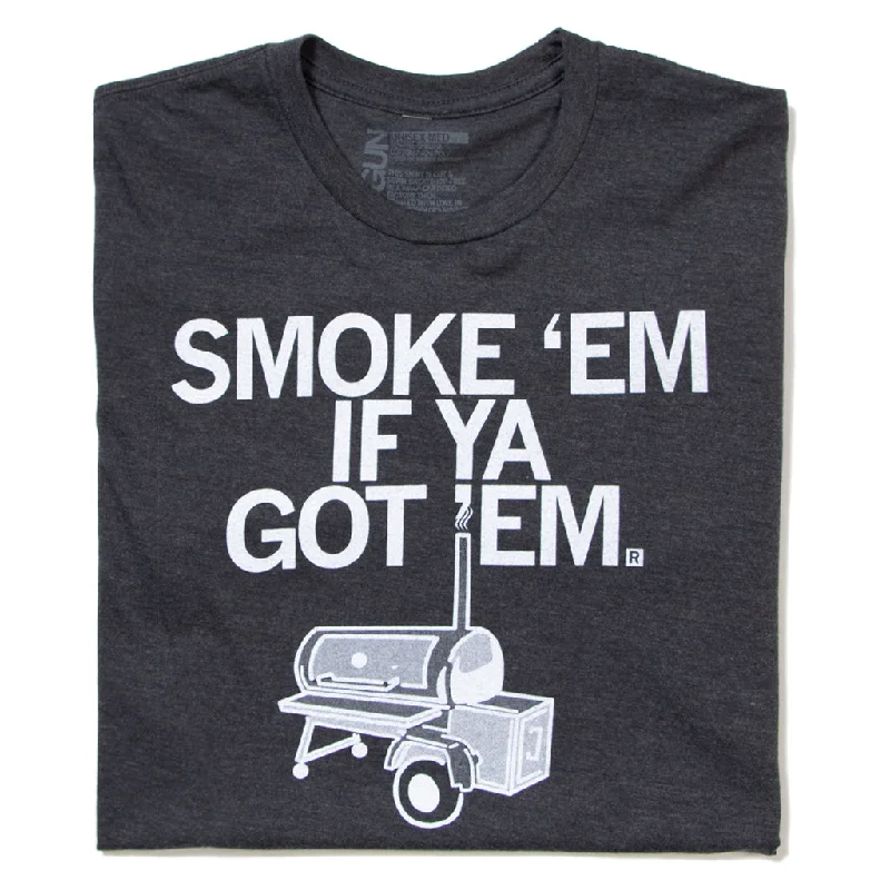 Custom T-Shirt for Promotions and Giveaways-Smoke 'Em If Ya Got 'Em