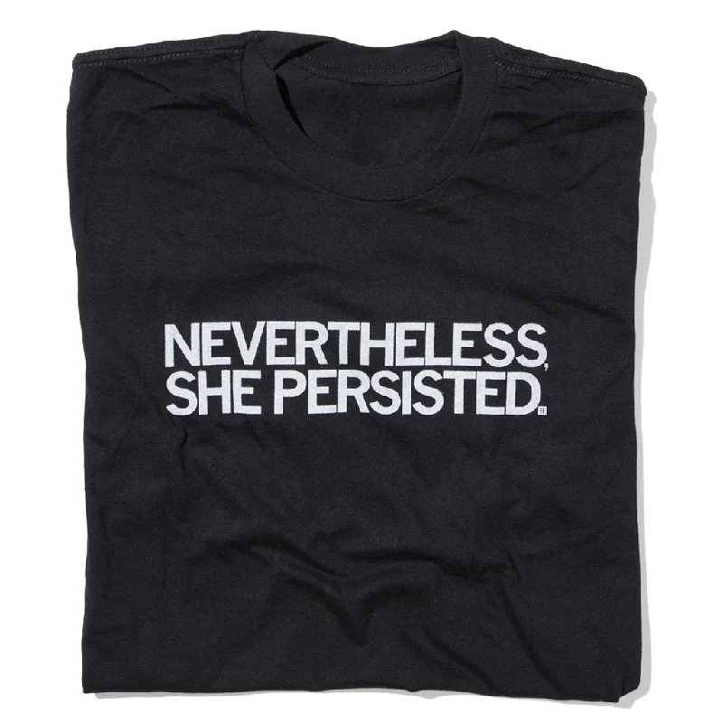 Soft and Stretchy T-Shirt for Flexible Fit-Nevertheless, She Persisted