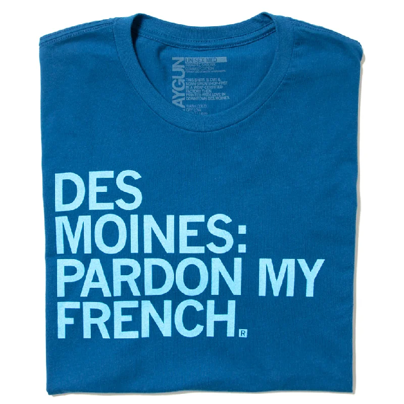 Eco-Friendly Printed T-Shirt for Sustainable Fashion-Des Moines: Pardon My French