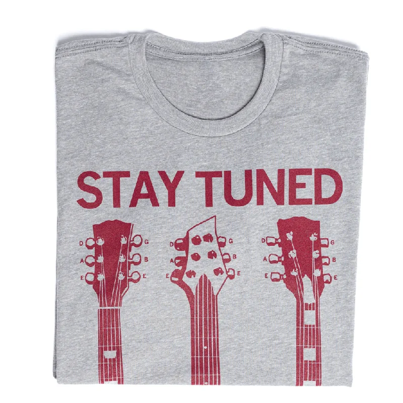 T-Shirt with Fun Quotes for Casual Vibes-Stay Tuned