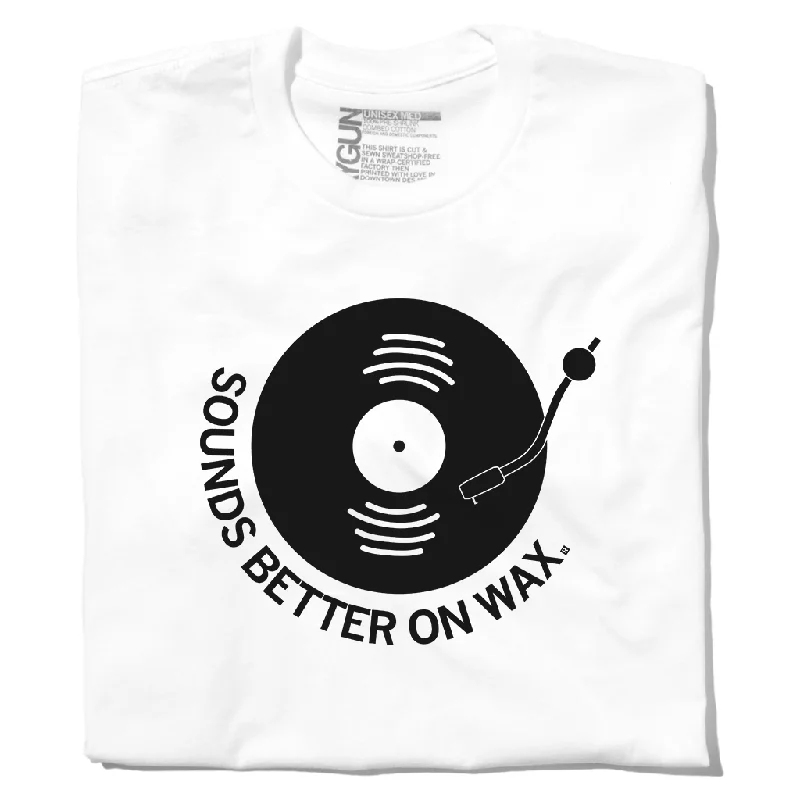 High-Quality T-Shirt for Long-Lasting Comfort-Sounds Better On Wax