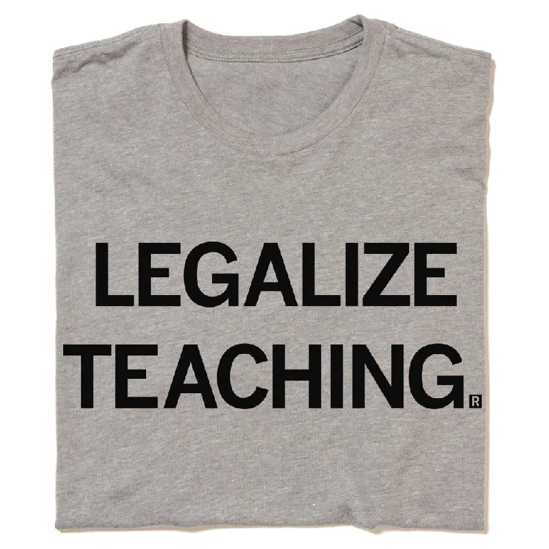 Soft T-Shirt for All-Day Wear-Legalize Teaching