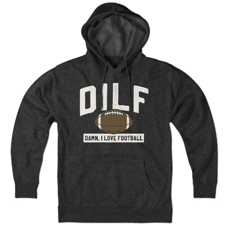 Trendy Hoodies for Fashionable Outfits-DILF - Damn, I Love Football Hoodie