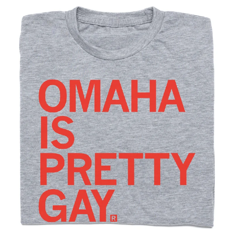 Graphic T-Shirt for Fashionable Casual Look-Omaha Is Pretty Gay