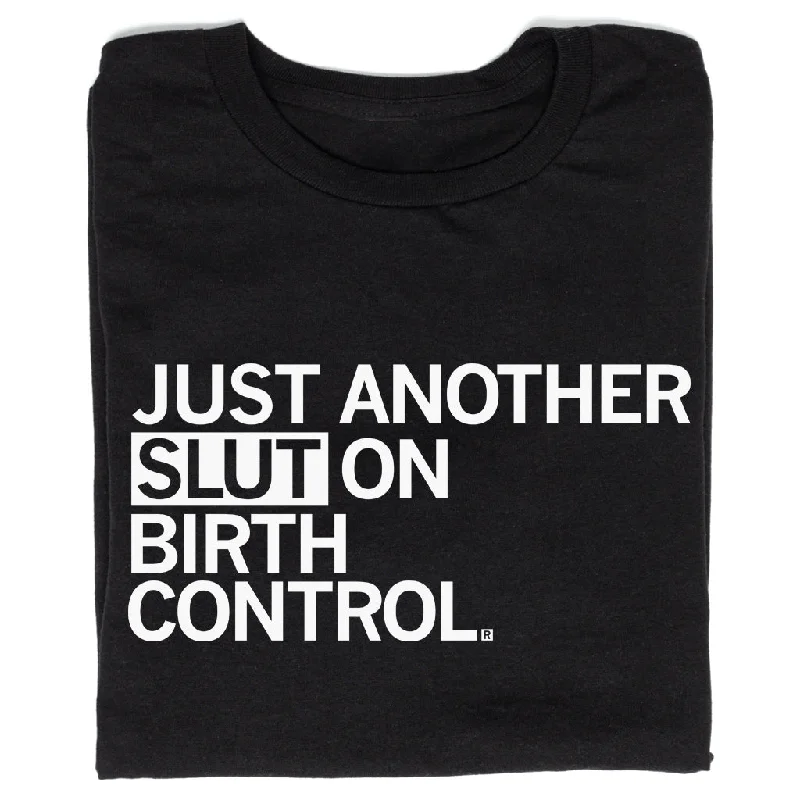 Custom Color T-Shirt for Special Occasions-Slut on Birth Control