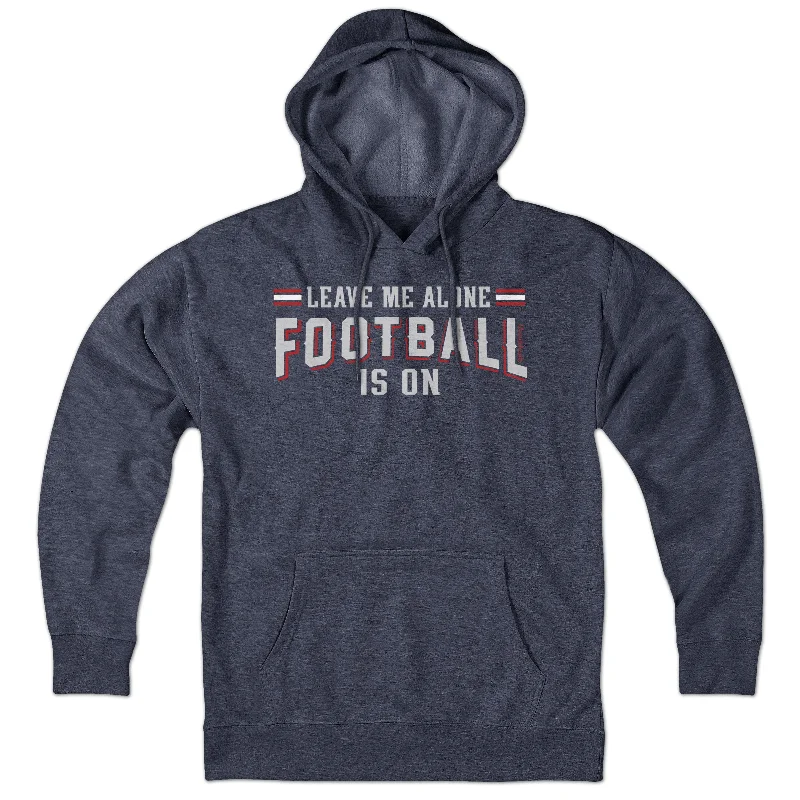 Vintage Hoodies for Retro Fashion-Leave Me Alone Football Is On Hoodie